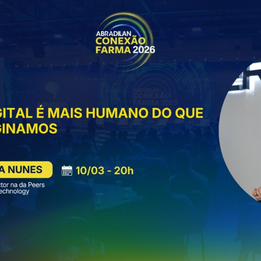 O digital além da tecnologia é tema na Arena Conecta Farma